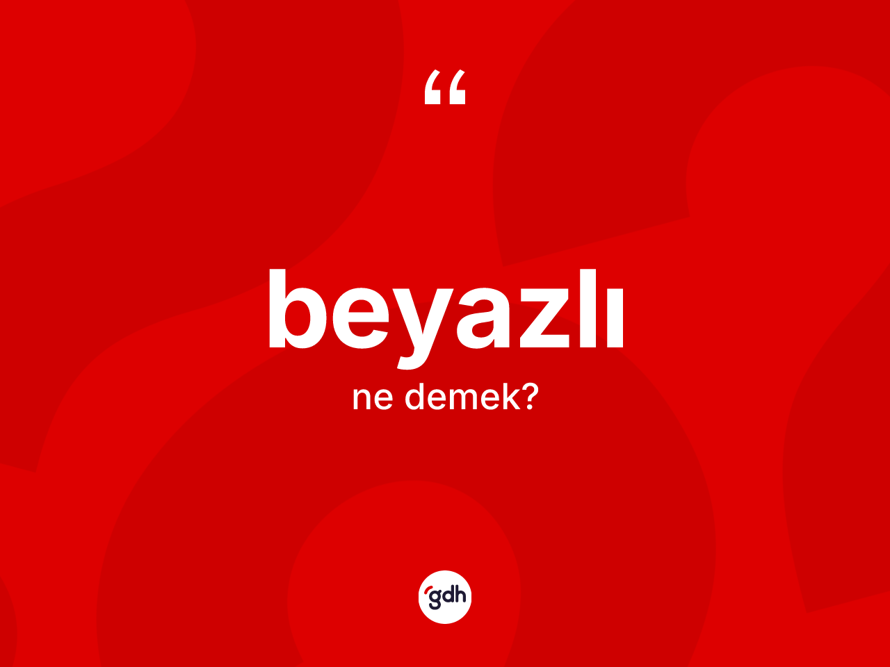 Beyazlı kelimesi ne demek? Beyazlının halk arasındaki kullanımı nasıldır?