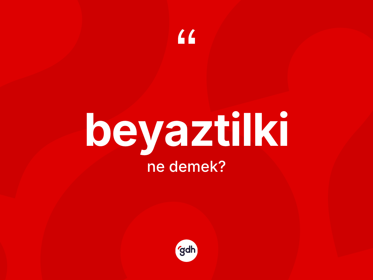 Beyaztilki kelimesinin sözlükteki tanımı nedir? Beyaztilkinin TDK'ya göre anlamı nedir?