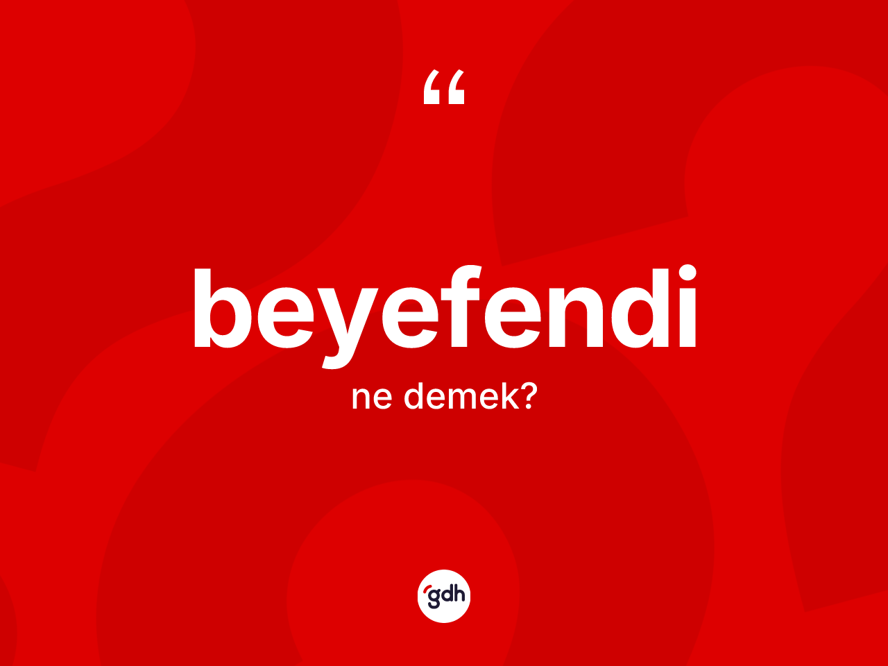 Beyefendi kelimesinin sözlükteki tanımı nedir? Beyefendinin kısaca tanımı nedir?