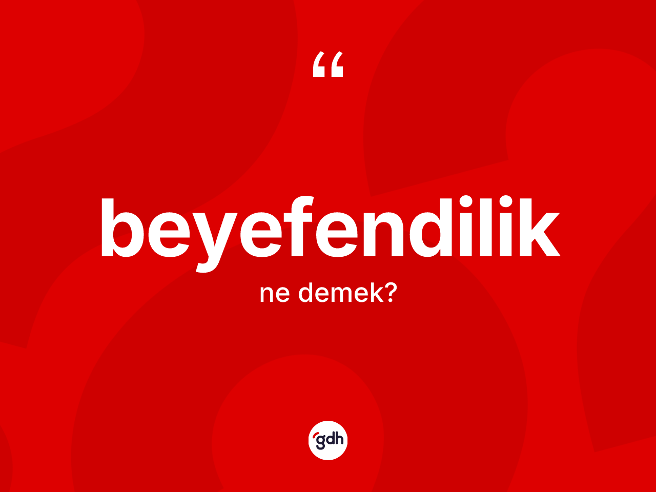 Beyefendilik kelimesi ne anlama gelir? Beyefendiliğin kısaca tanımı nedir?