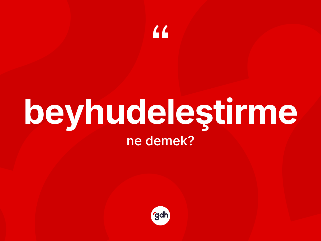 Beyhudeleştirme kelimesinin tanımı nedir? Beyhudeleştirme kelimesinin TDK'ya göre açıklaması nedir?