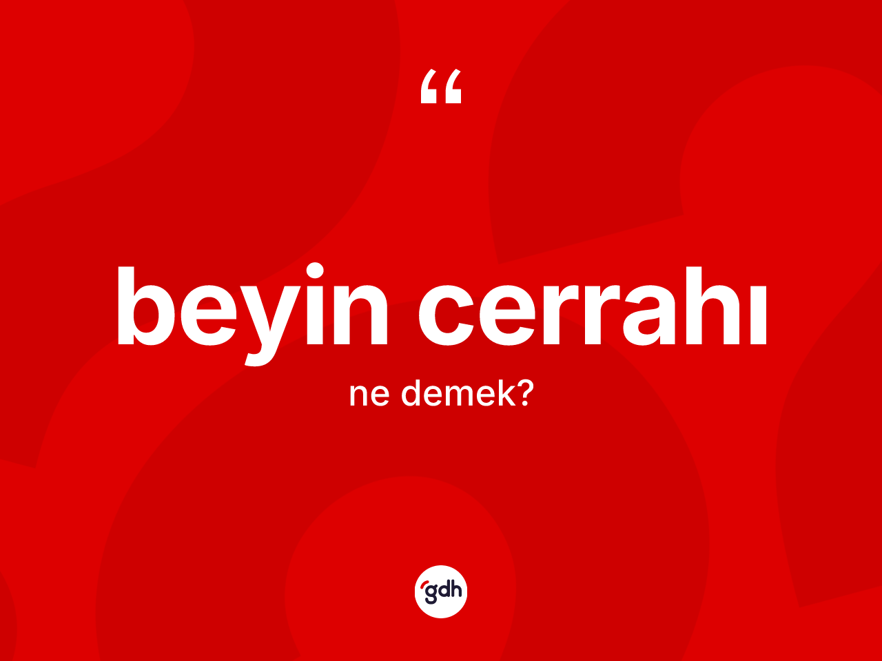Beyin cerrahı kelimesi ne demek? Beyin cerrahının TDK'ya göre anlamı nedir?