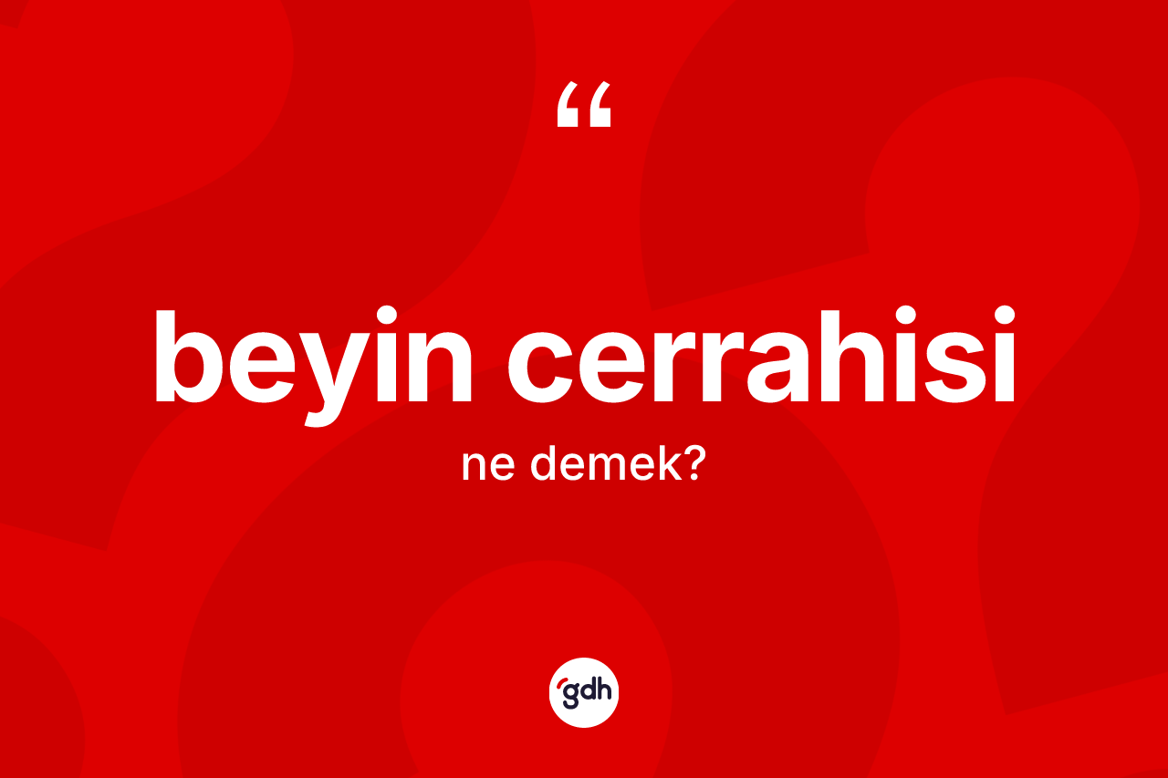 Beyin cerrahisi nedir?