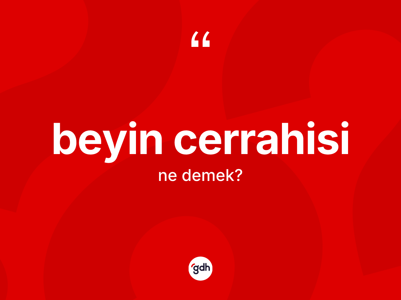 Beyin cerrahisi nedir? Beyin cerrahisinin TDK'ya göre anlamı nedir?