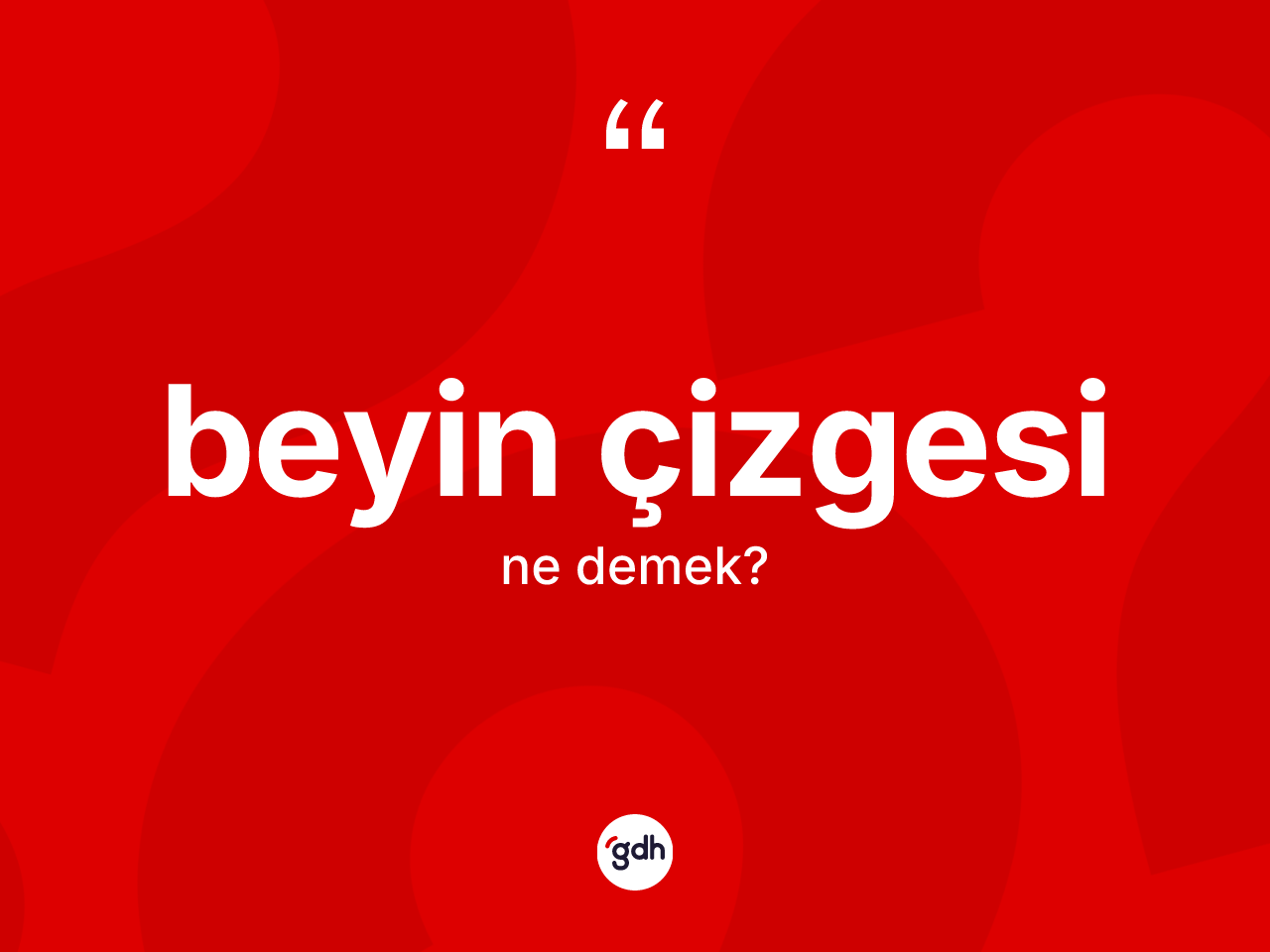 Beyin çizgesi kelimesinin anlamı nedir? Beyin çizgesinin TDK'ya göre anlamı nedir?