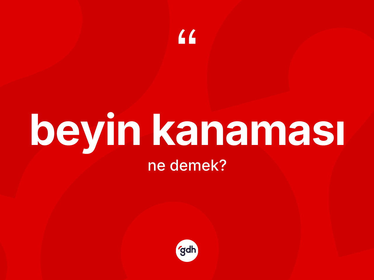 Beyin kanaması kelimesi ne demek? Beyin kanamasının TDK'ya göre anlamı nedir?