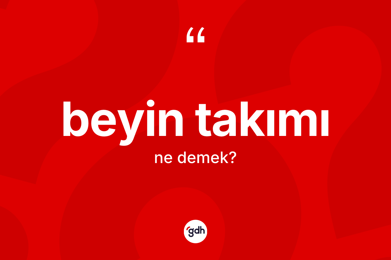 Beyin takımı kelimesinin tanımı nedir?