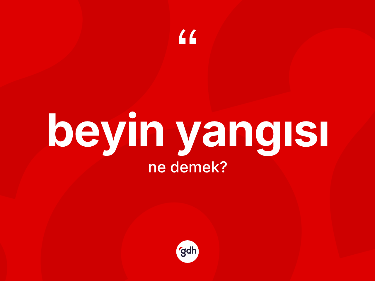 Beyin yangısı kelimesinin sözlükteki tanımı nedir? Beyin yangısının sözlükteki anlamı nedir?