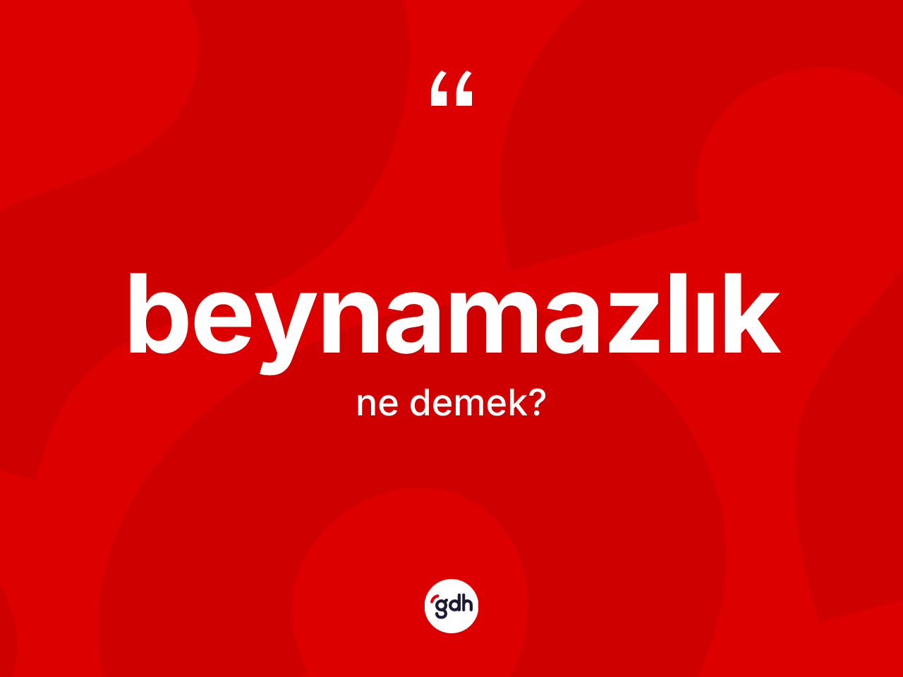 Beynamazlık kelimesinin sözlükteki tanımı nedir? Beynamazlık kelimesinin özellikleri nelerdir?