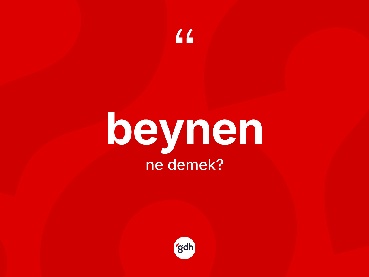 Beynen kelimesinin sözlükteki tanımı nedir? Beynen kelimesinin TDK anlamı nedir?