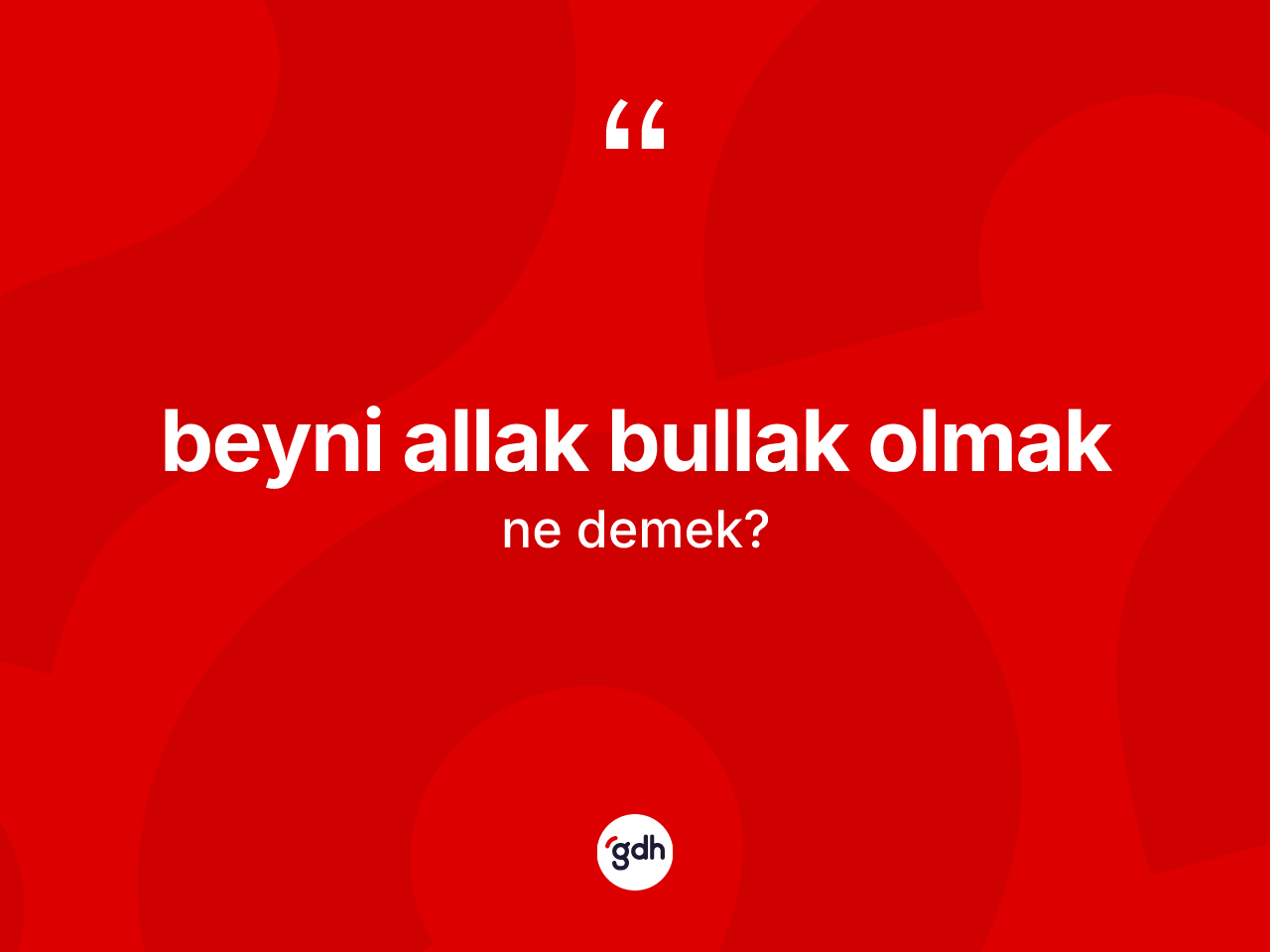 Beyni allak bullak olmak ifadesinin sözlükteki anlamı nedir? Beyni allak bullak olmak ifadesinin TDK'ya göre açıklaması nedir?