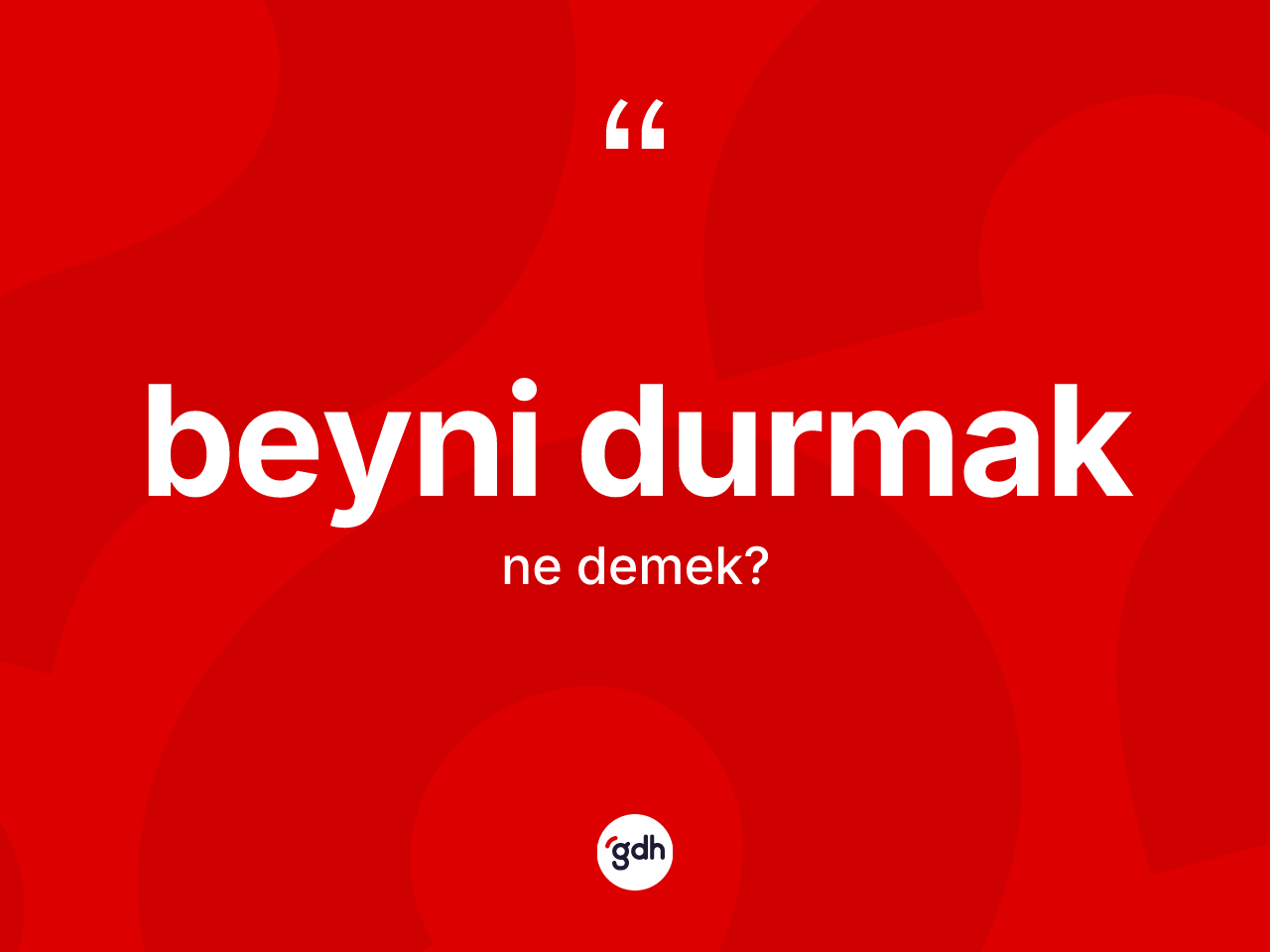 Beyni durmak ifadesinin tanımı nedir? Beyni durmak ifadesinin TDK anlamı nedir?