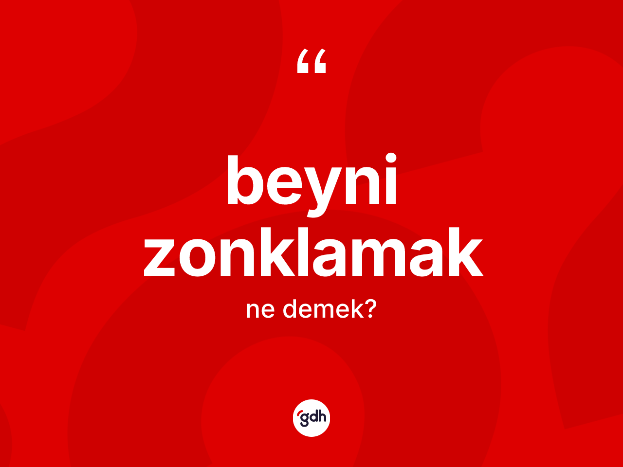 Beyni zonklamak nedir? Beyni zonklamak sözünün TDK tanımı nedir?