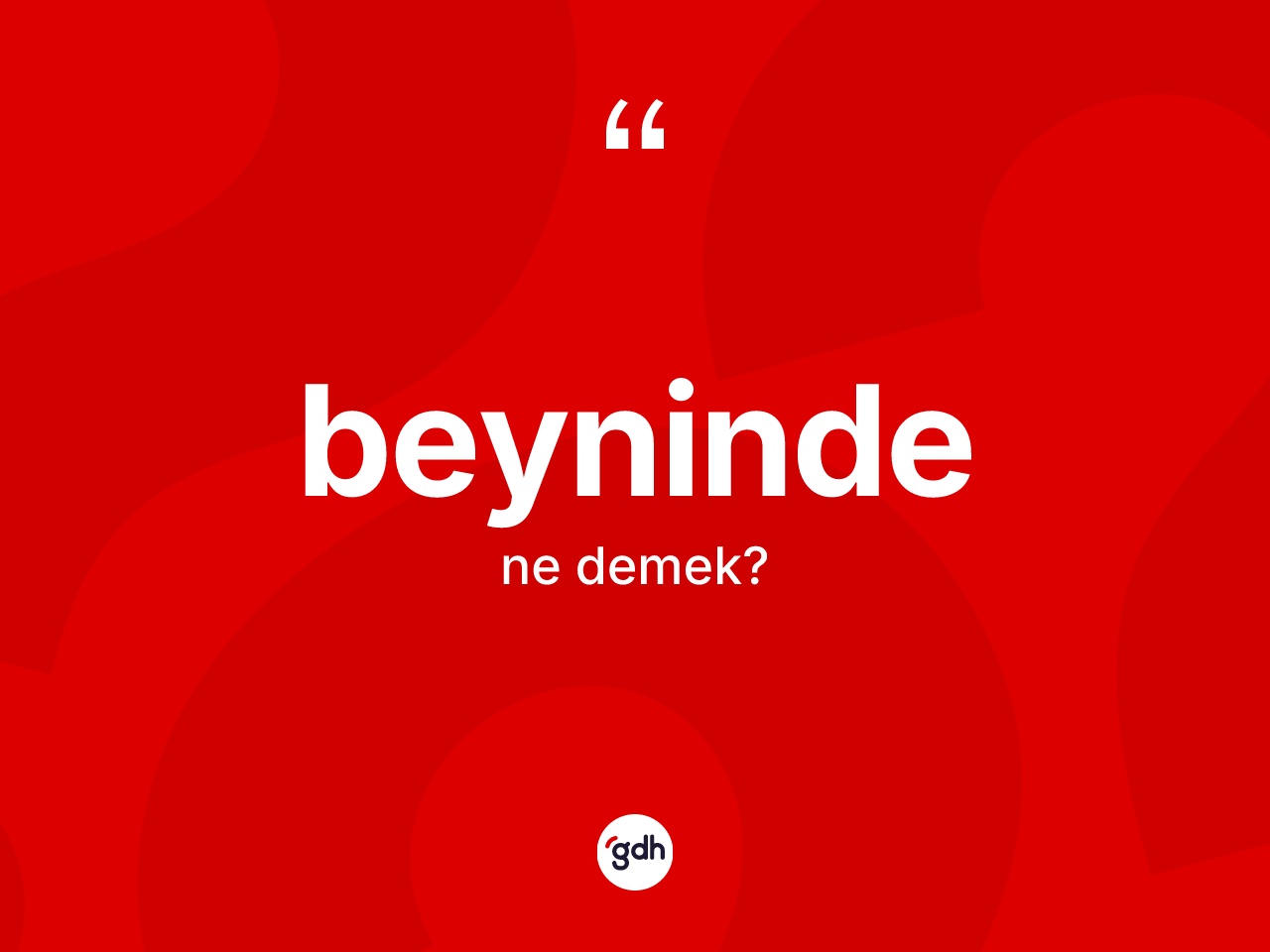 Beyninde nedir? Beynindenin TDK'ya göre anlamı nedir?
