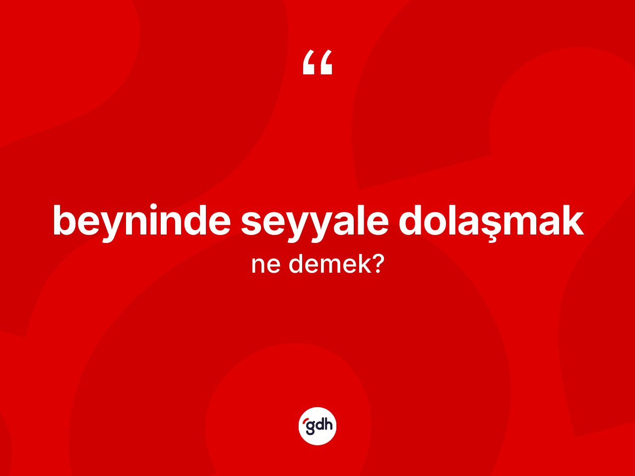 Beyninde seyyale dolaşmak ifadesinin sözlükteki anlamı nedir? Beyninde seyyale dolaşmak ifadesi hangi durumlarda kullanılır
