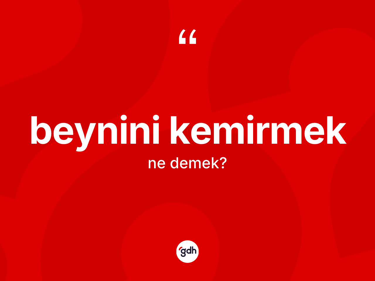Beynini kemirmek nedir? Beynini kemirmek sözünün sözlük anlamı nedir?