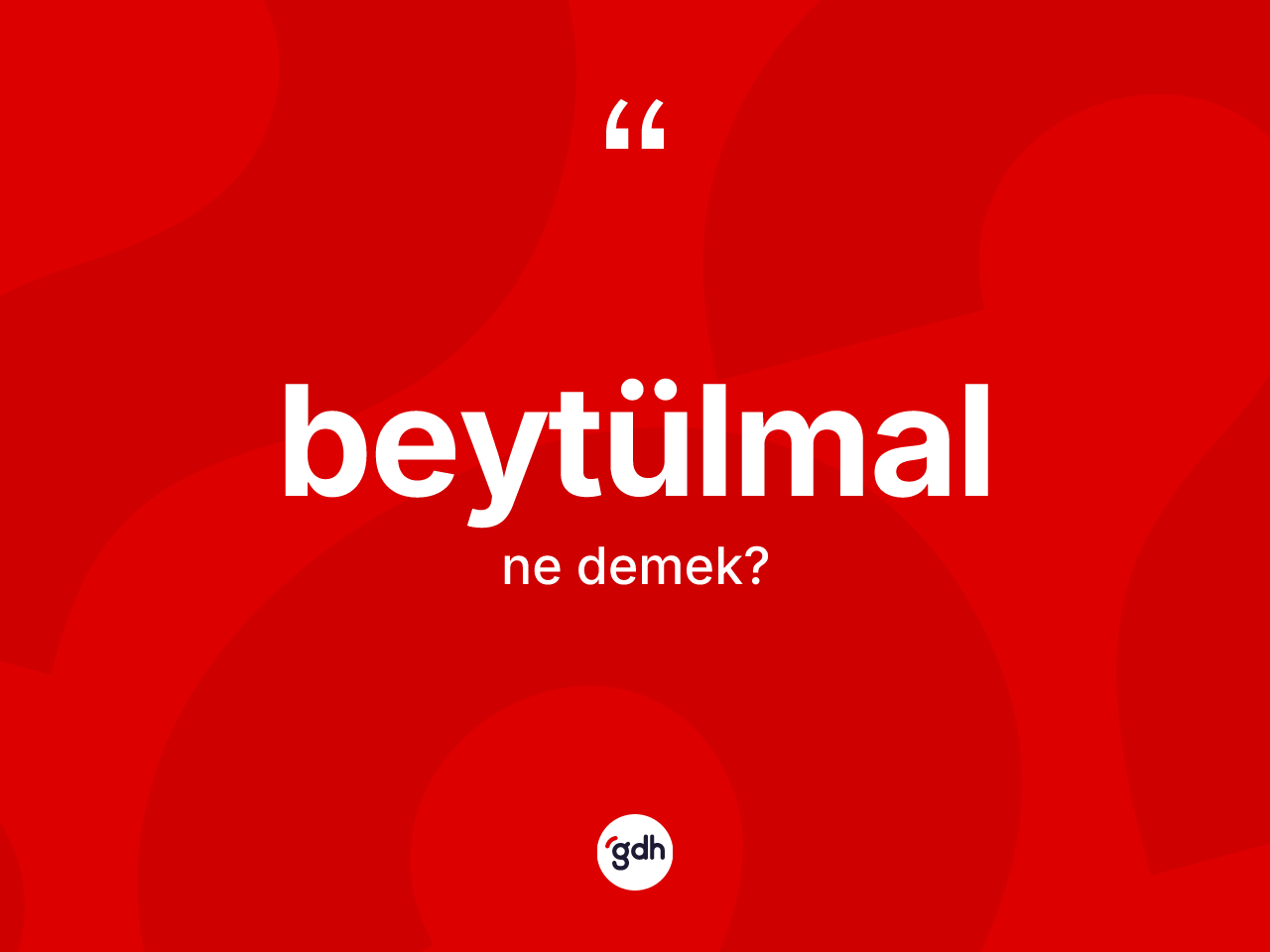 Beytülmal kelimesi ne demek? Beytülmalın TDK'ya göre anlamı nedir?