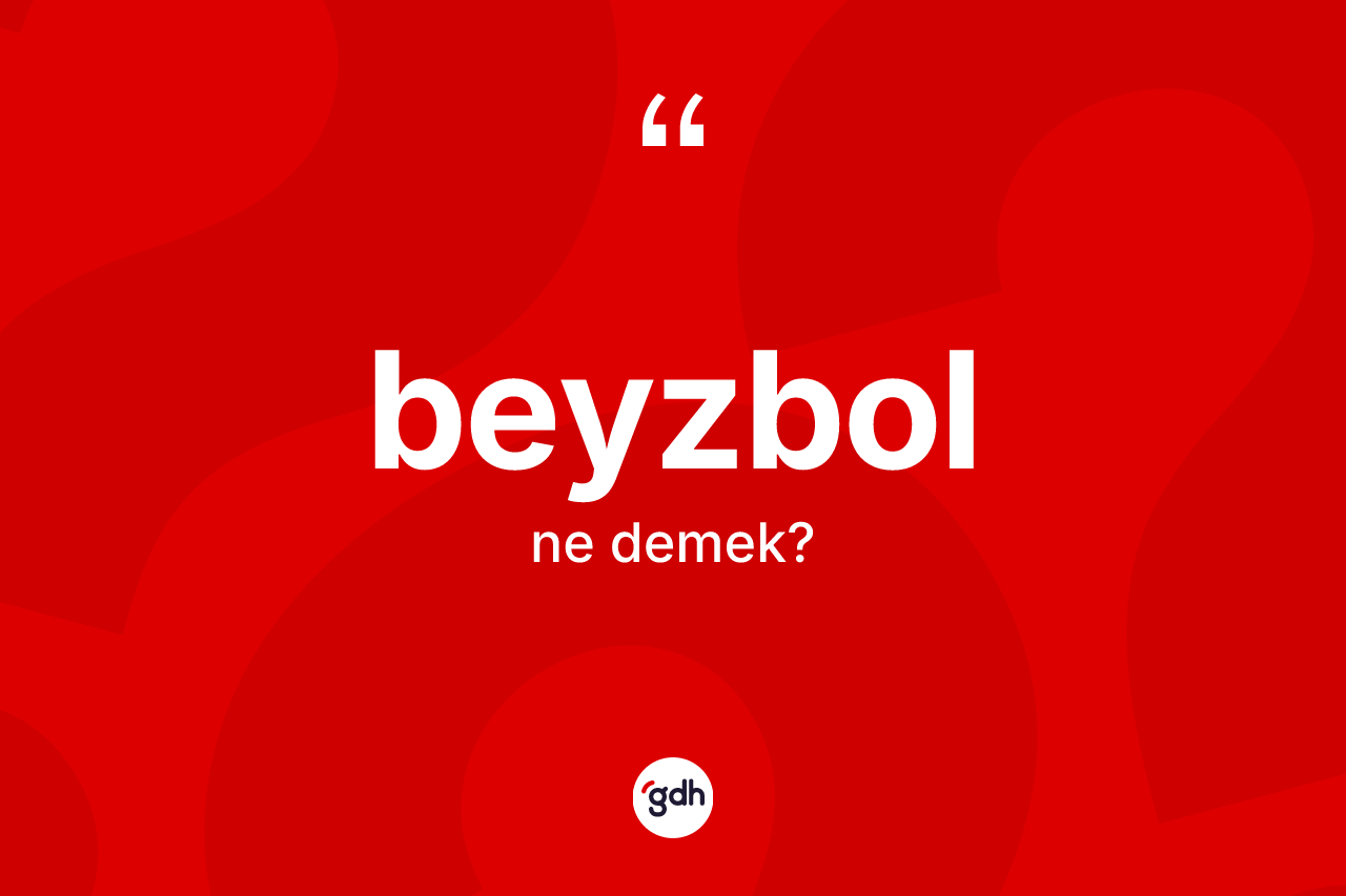 Beyzbol kelimesinin anlamı nedir? Beyzbol kelimesinin TDK anlamı nedir?