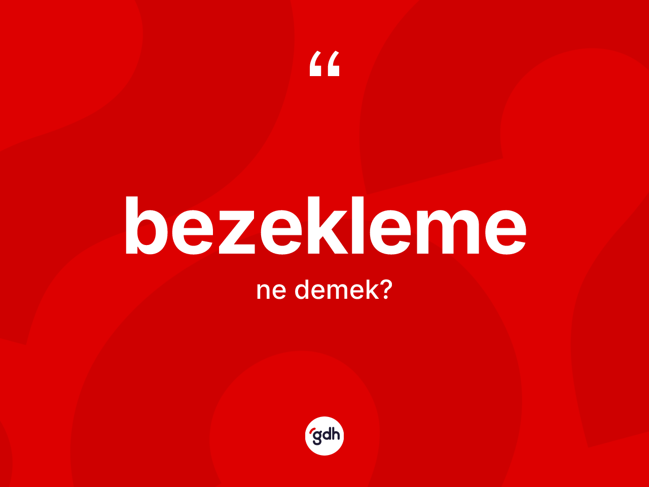 Bezekleme ne anlama gelir? Bezeklemenin TDK'ya göre anlamı nedir?