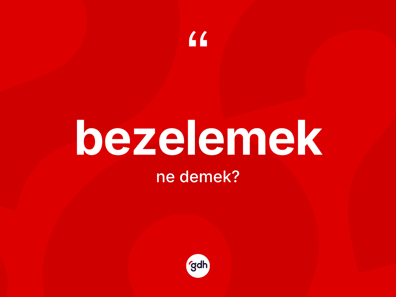 Bezelemek kelimesinin anlamı nedir? Bezelemek kelimesinin özellikleri nelerdir?
