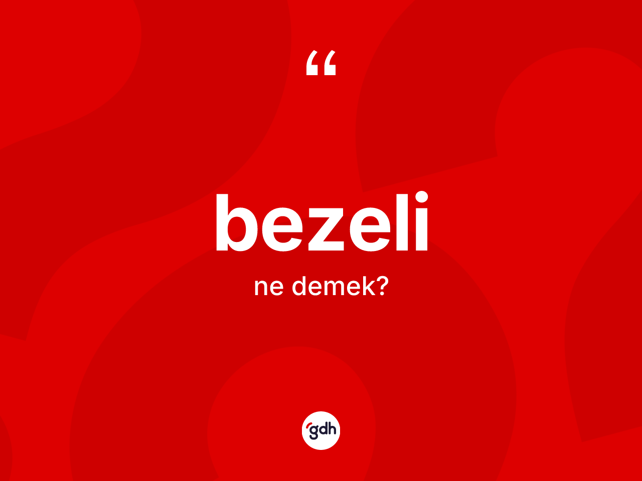 Bezeli kelimesinin anlamı nedir? Bezelinin TDK'ya göre anlamı nedir?
