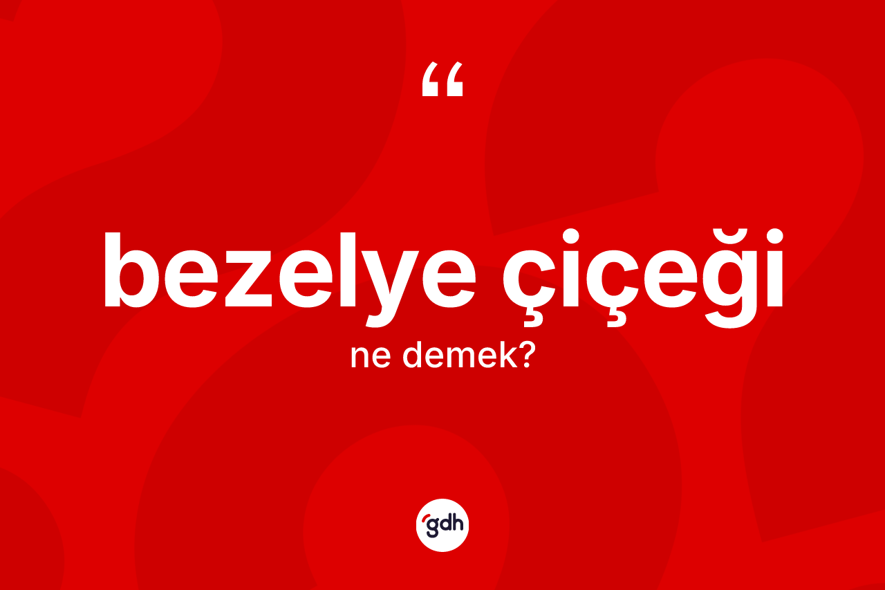 Bezelye çiçeği kelimesinin anlamı nedir? Bezelye çiçeği kelimesinin TDK anlamı nedir?