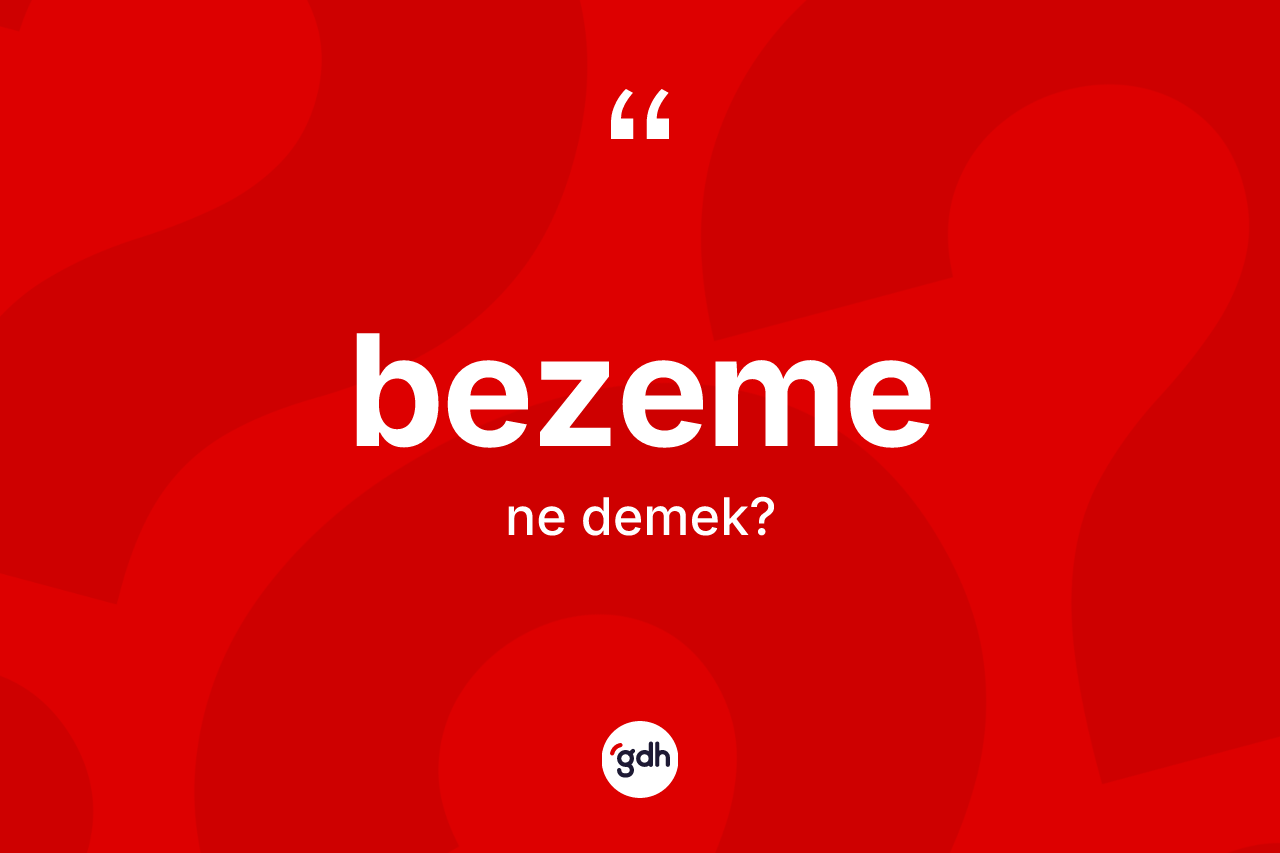 Bezeme kelimesinin anlamı nedir?