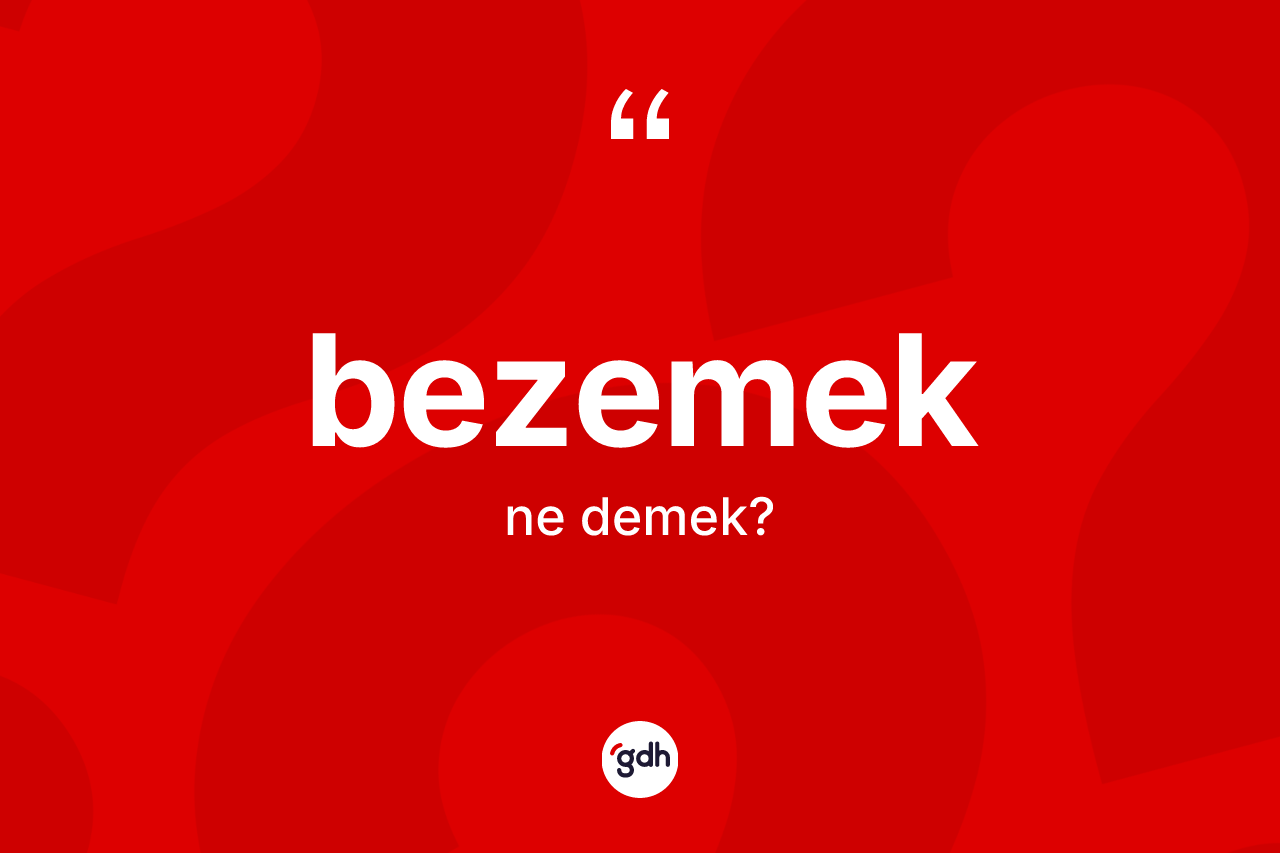 Bezemek ne demek?