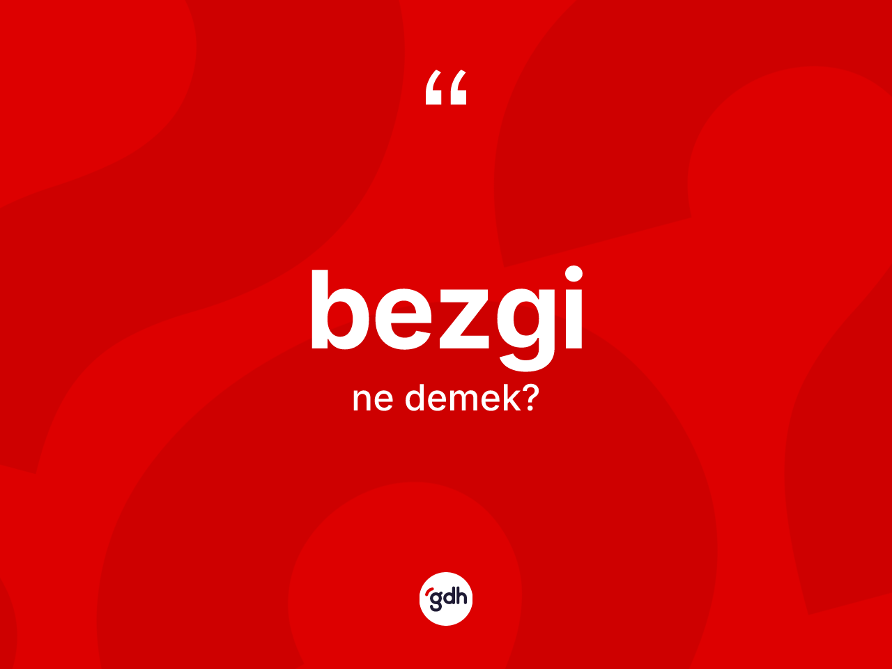 Bezgi kelimesi ne demek? Bezginin TDK'ya göre anlamı nedir?