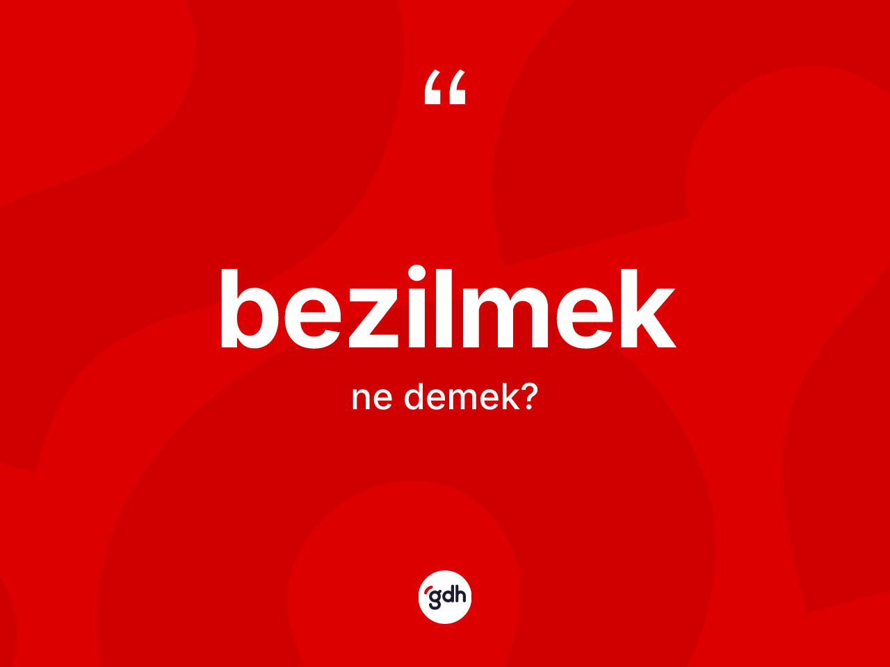 Bezilmek kelimesi nedir? Bezilmeğin halk arasındaki kullanımı nasıldır?