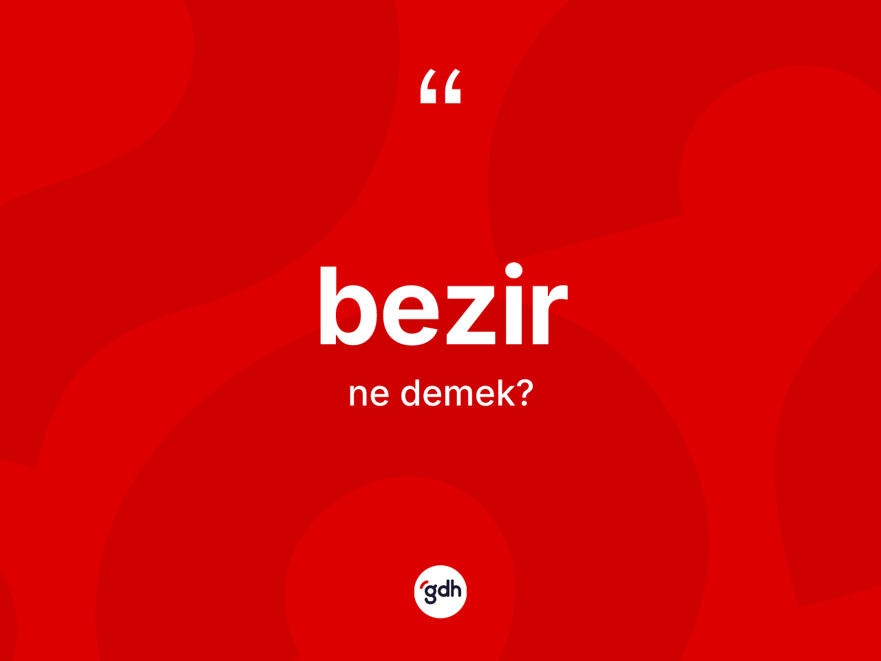 Bezir kelimesinin tanımı nedir? Bezir kelimesinin TDK anlamı nedir?