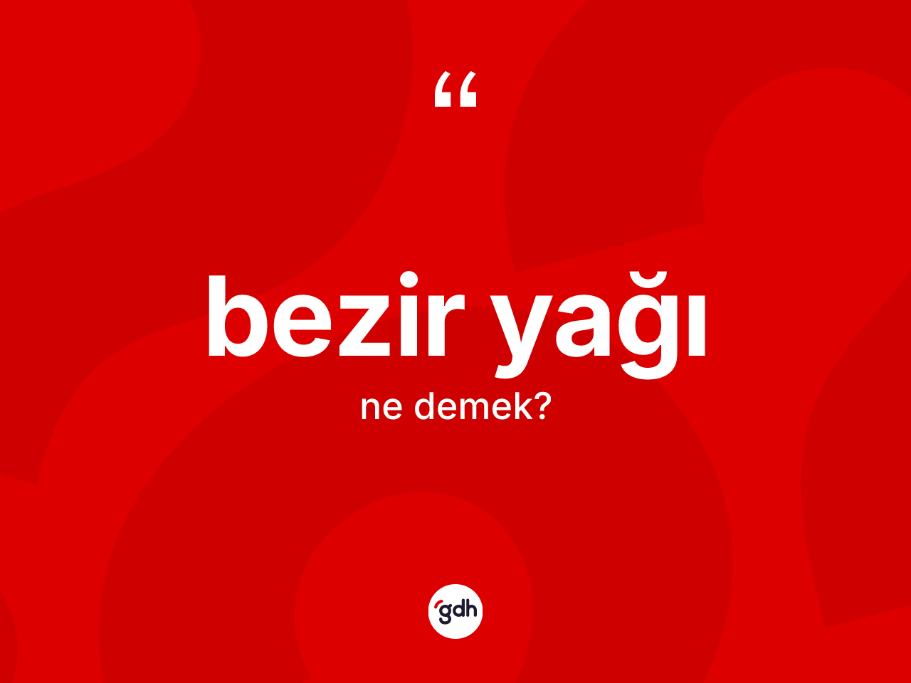Bezir yağı kelimesinin anlamı nedir? Bezir yağının kısaca tanımı nedir?