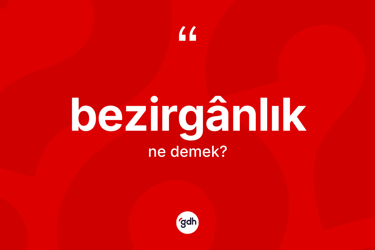 Bezirgânlık kelimesinin anlamı nedir? Bezirgânlığın TDK'ya göre anlamı nedir?