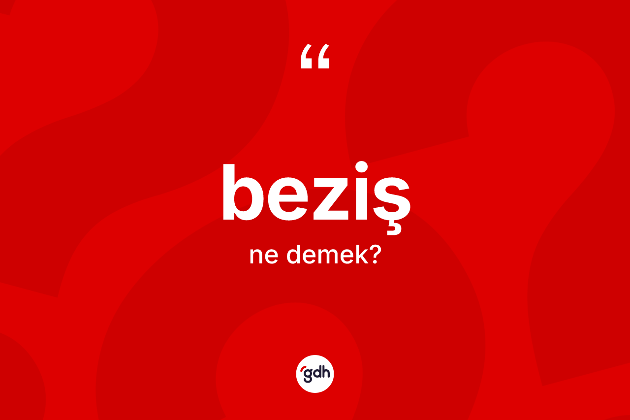 Beziş kelimesinin tanımı nedir? Bezişin TDK'ya göre anlamı nedir?