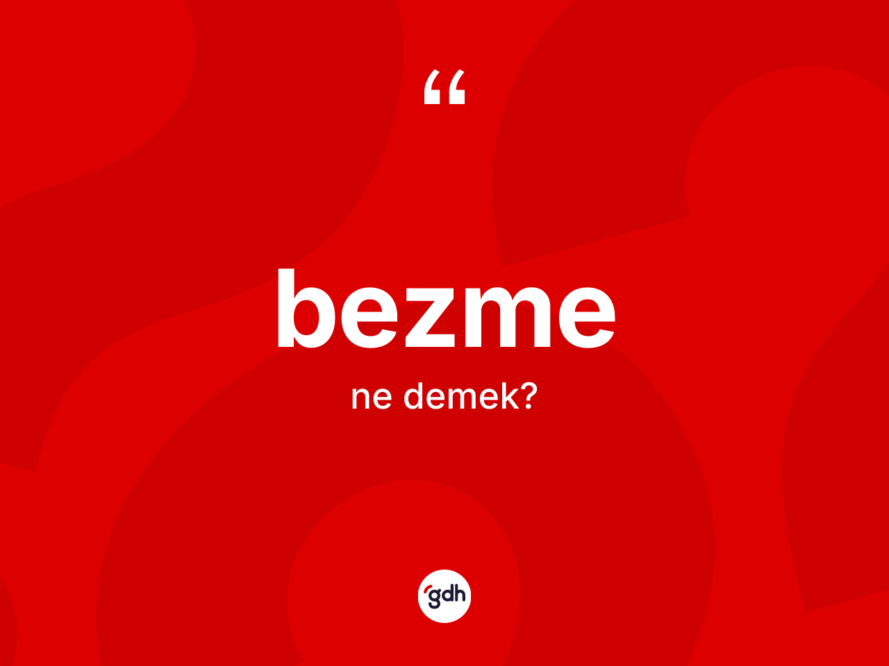 Bezme kelimesinin sözlükteki tanımı nedir? Bezme kelimesinin TDK anlamı nedir?