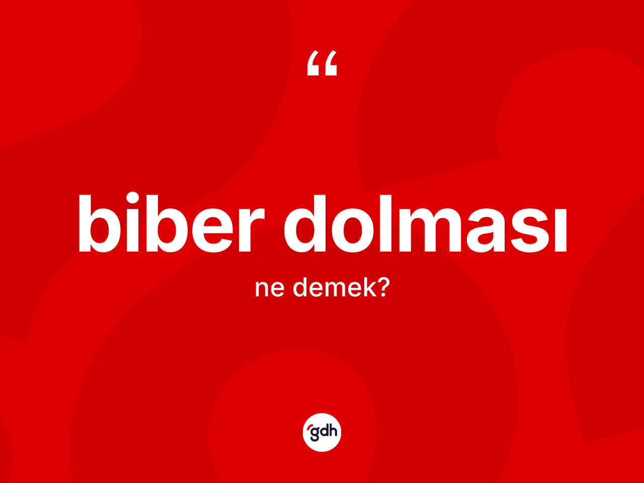 Biber dolması kelimesi ne demek? Biber dolmasının kısaca tanımı nedir?