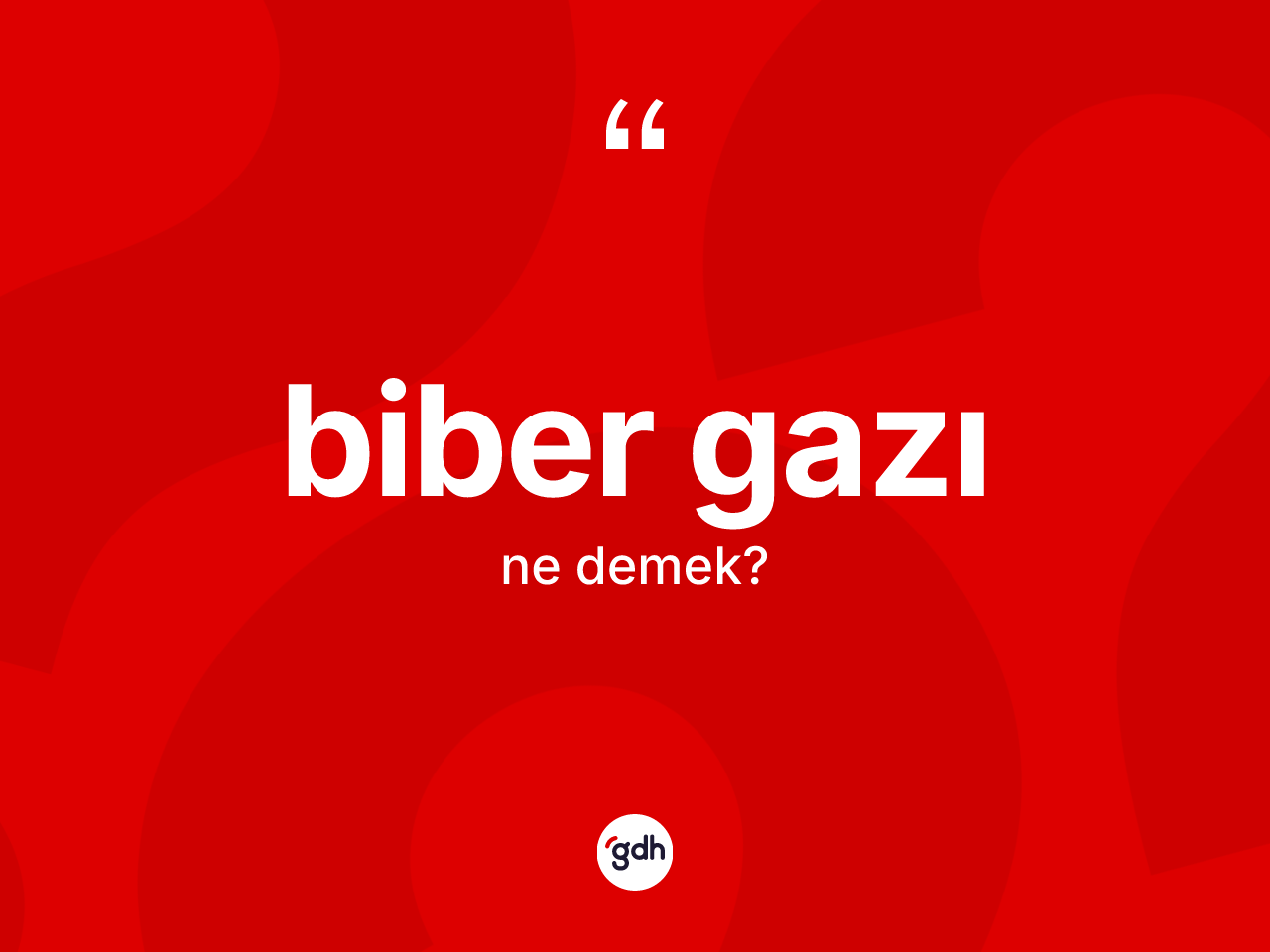 Biber gazı nedir? Biber gazının sözlükteki anlamı nedir?