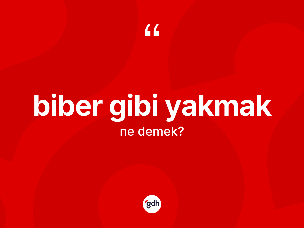 Biber gibi yakmak ifadesinin anlamı nedir? Biber gibi yakmak ifadesinin özellikleri nelerdir?