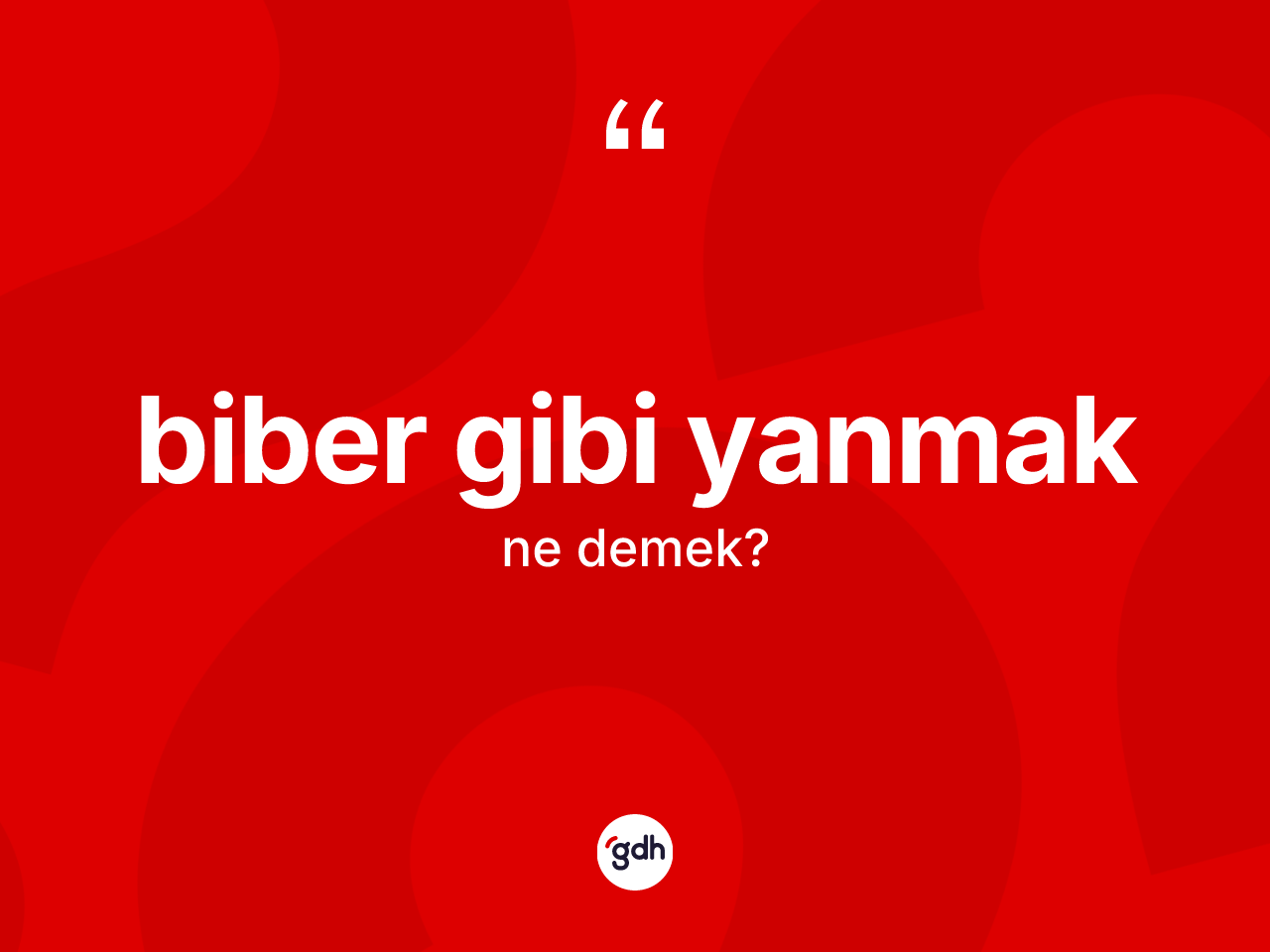 Biber gibi yanmak ne anlama gelir? Biber gibi yanmak ifadesi nerede kullanılır?
