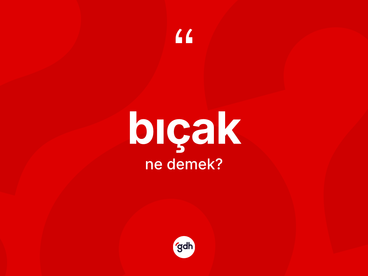 Bıçak kelimesinin sözlükteki tanımı nedir? Bıçağın TDK'ya göre anlamı nedir?