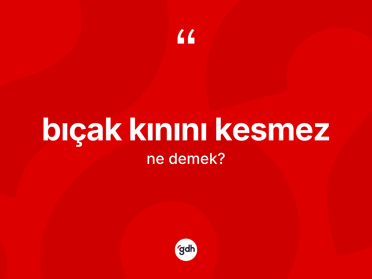 Bıçak kınını kesmez ifadesinin kısaca anlamı nedir? Bıçak kınını kesmez ifadesi nerede kullanılır?