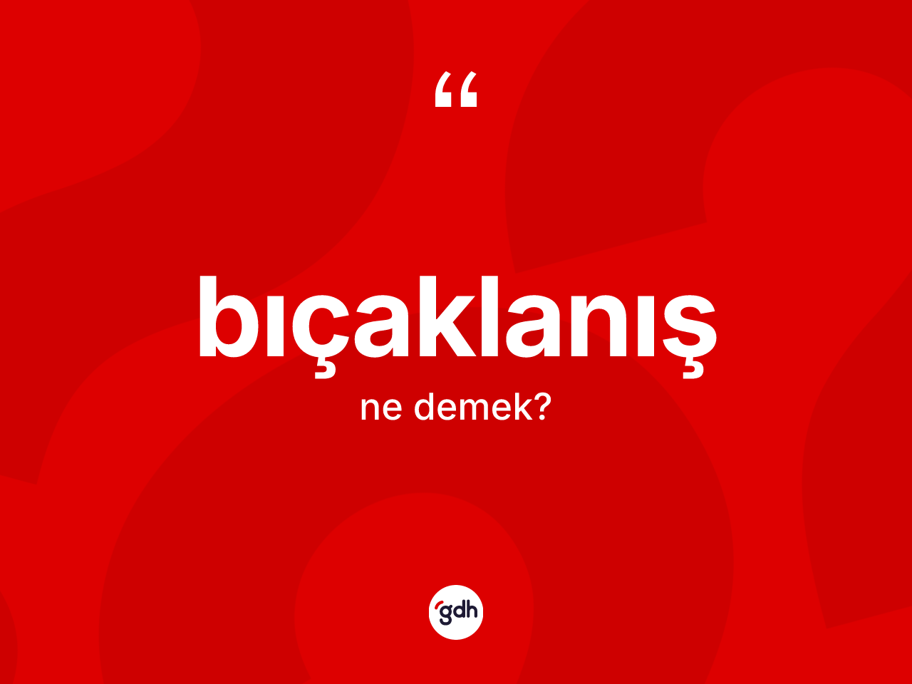 Bıçaklanış ne demek? Bıçaklanışın TDK'ya göre anlamı nedir?