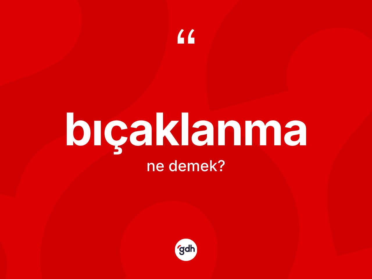 Bıçaklanma ne demek? Bıçaklanma kelimesinin TDK'ya göre açıklaması nedir?