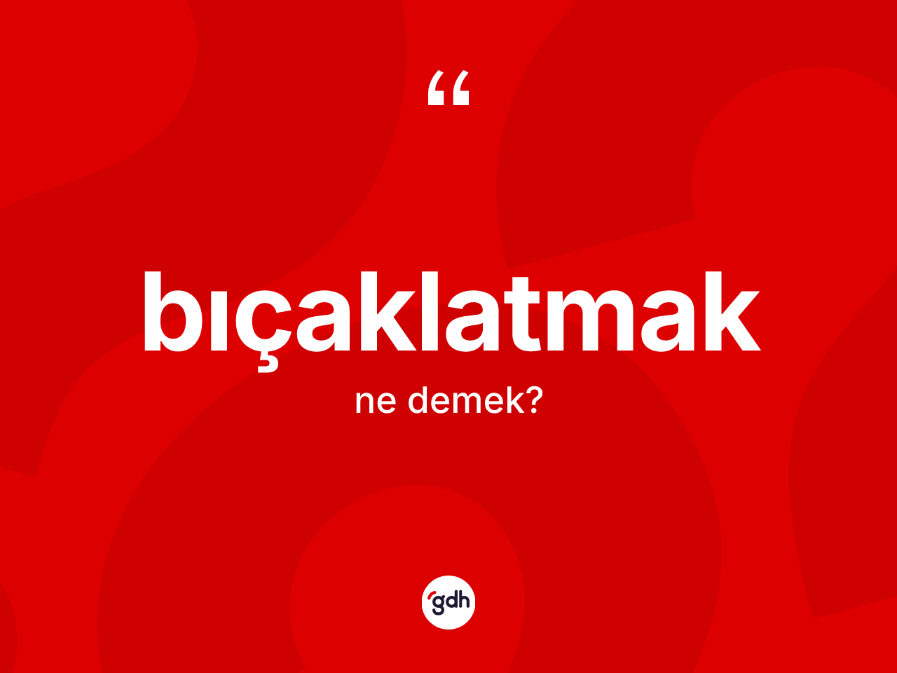 Bıçaklatmak kelimesinin anlamı nedir? Bıçaklatmak kelimesinin kaç farklı anlamı var?