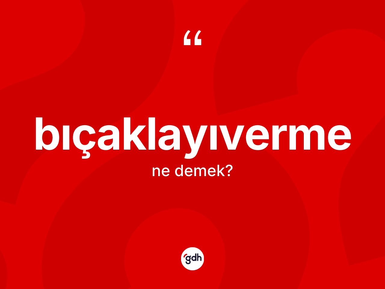 Bıçaklayıverme ne anlama gelir? Bıçaklayıvermenin sözlükteki anlamı nedir?