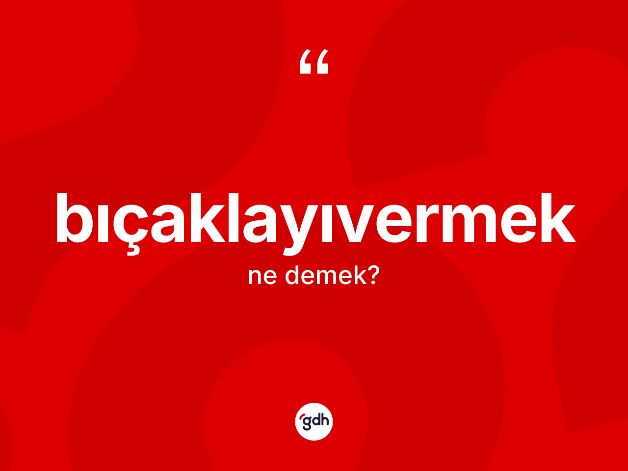 Bıçaklayıvermek kelimesinin sözlükteki tanımı nedir? Bıçaklayıvermeğin TDK'ya göre anlamı nedir?