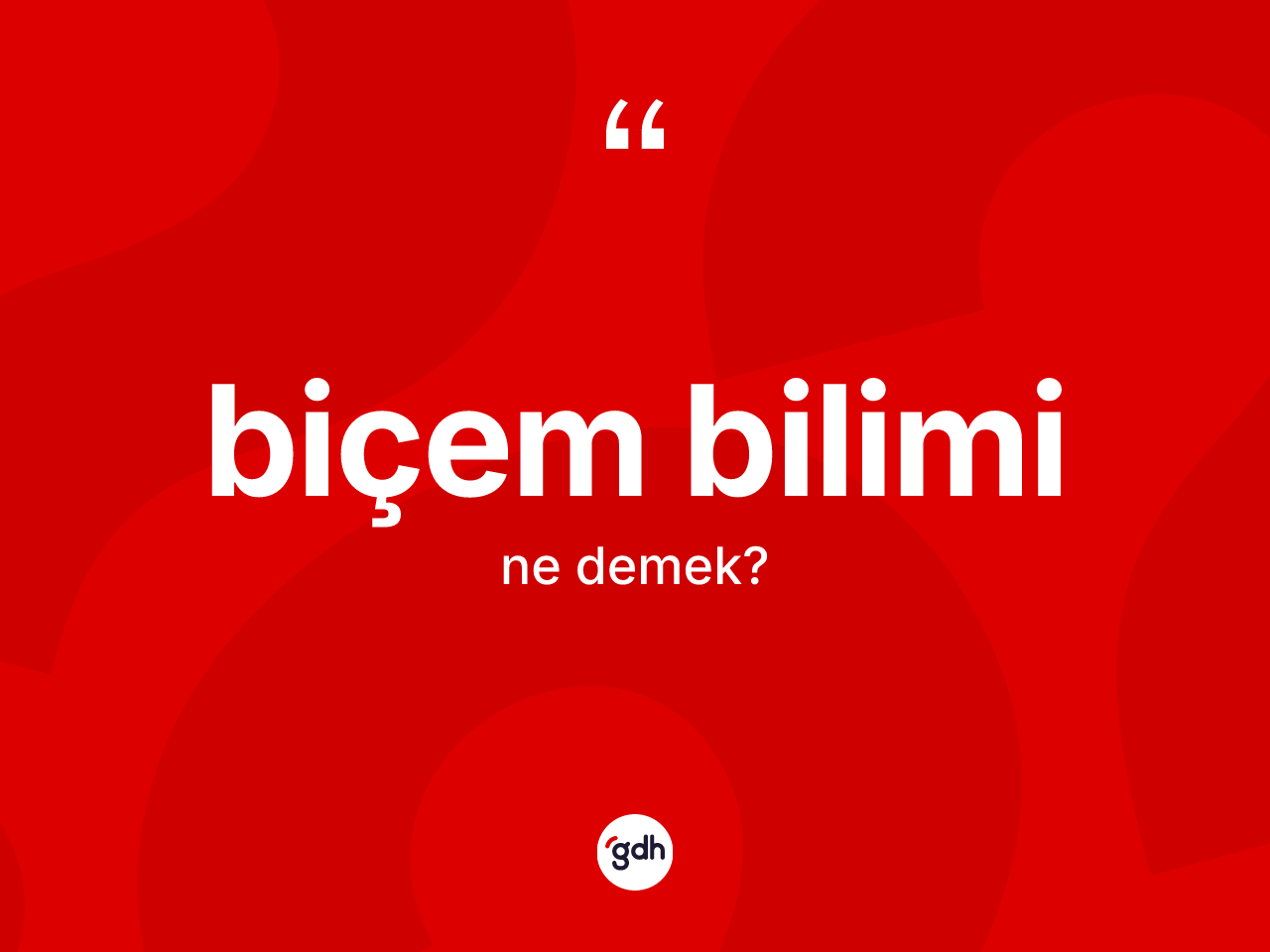 Biçem bilimi kelimesinin tanımı nedir? Biçem biliminin halk arasındaki kullanımı nasıldır?