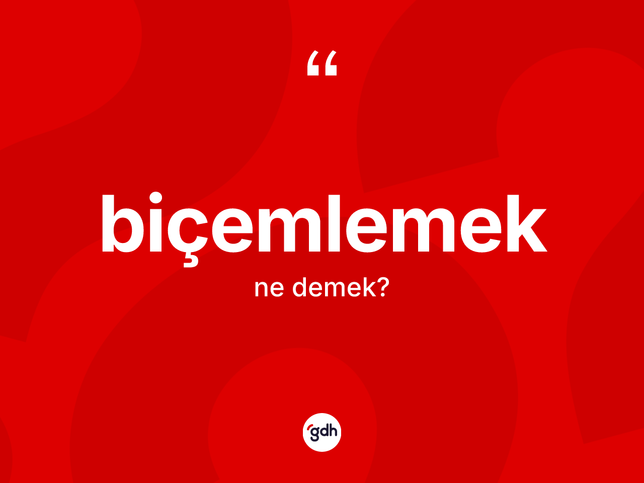 Biçemlemek kelimesi ne anlama gelir? Biçemlemeğin TDK'ya göre anlamı nedir?