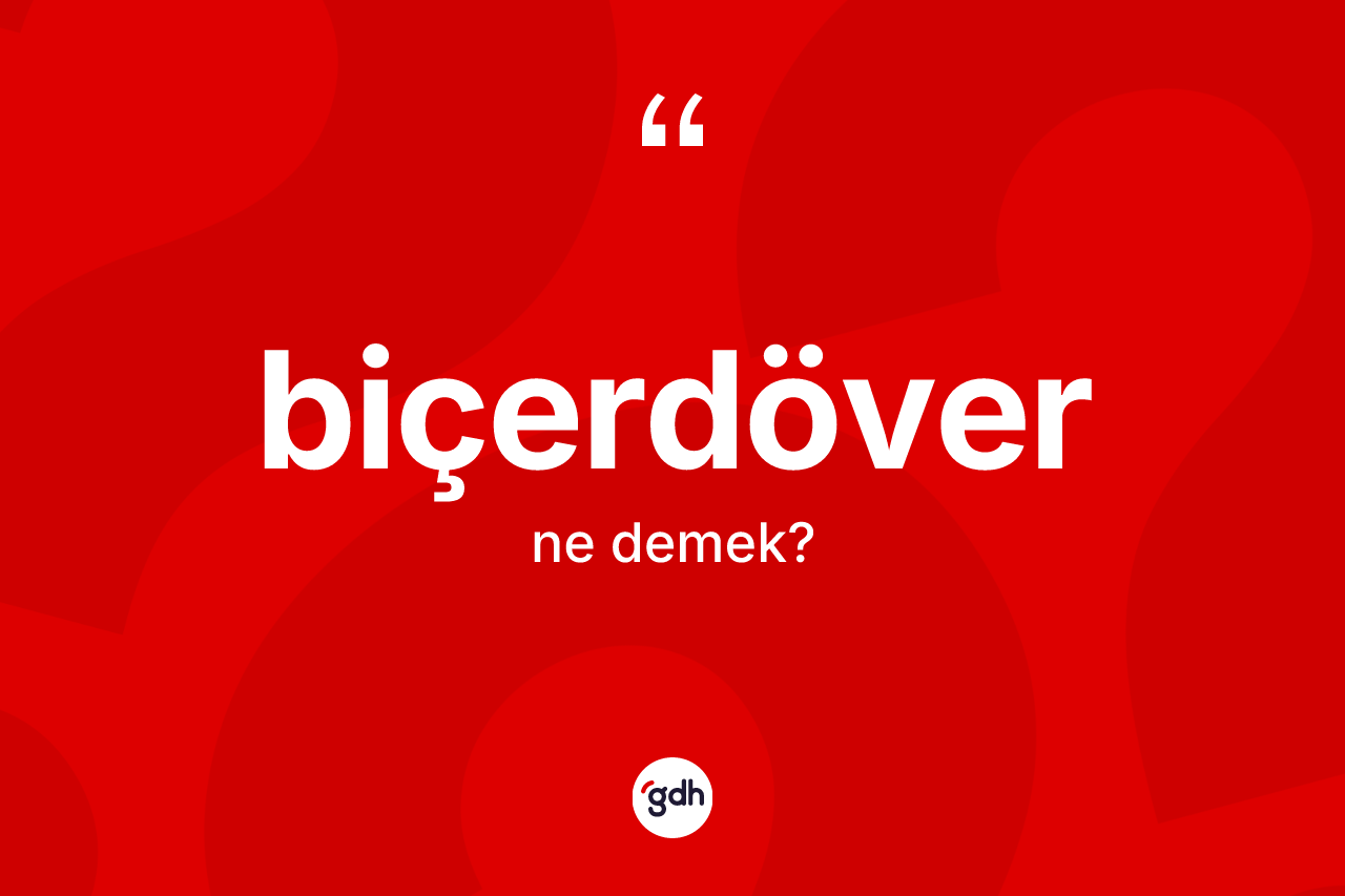 Biçerdöver kelimesinin sözlükteki tanımı nedir? Biçerdöverin kısaca tanımı nedir?