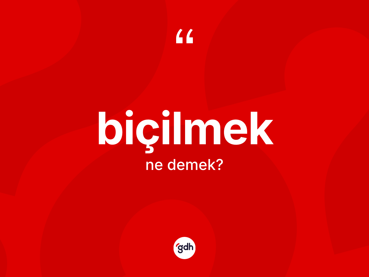 Biçilmek kelimesi ne demek? Biçilmek kelimesinin özellikleri nelerdir?